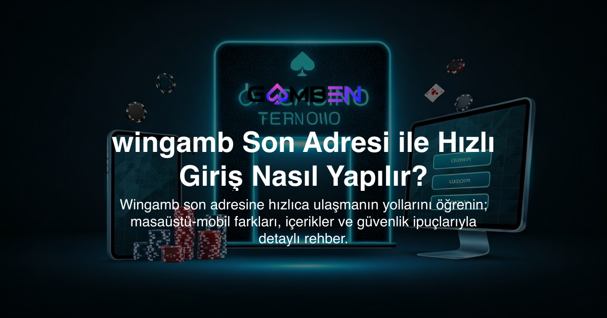 wingamb Son Adresi ile Hızlı Giriş Nasıl Yapılır?