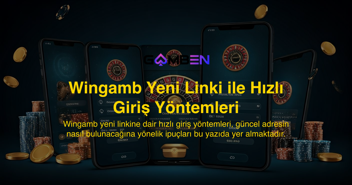 Wingamb Yeni Linki ile Hızlı Giriş Yöntemleri