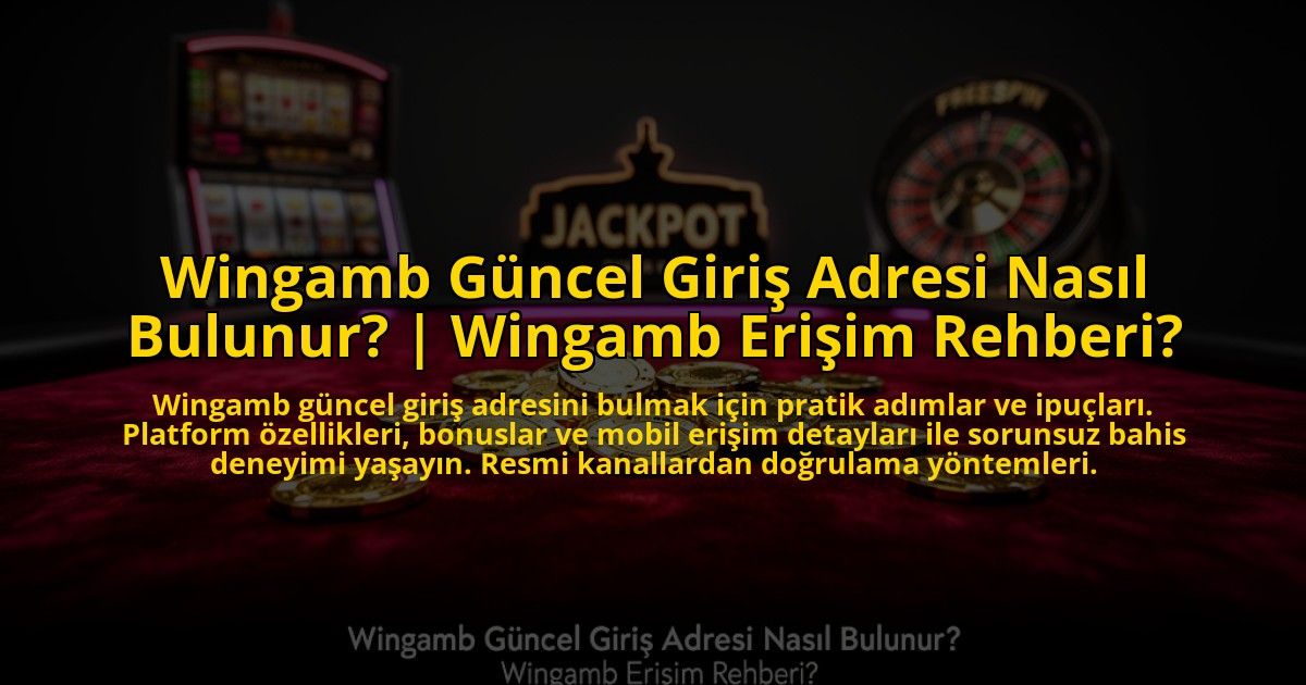 Wingamb-Guncel-Giris-Adresi-Nasil-Bulunur-Wingamb-Erisim-Rehberi-overlay-1773714335.jpg