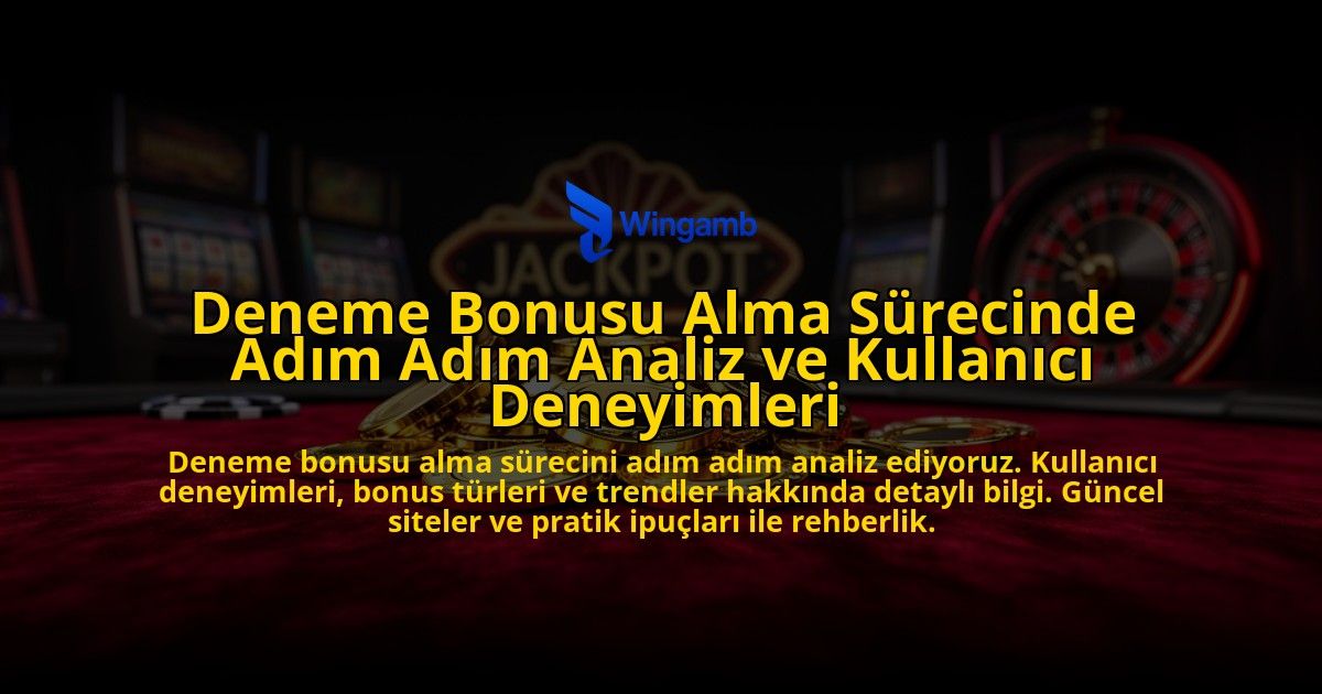 Deneme-Bonusu-Alma-Surecinde-Adim-Adim-Analiz-ve-Kullanici-Deneyimleri-overlay-1776700413.jpg