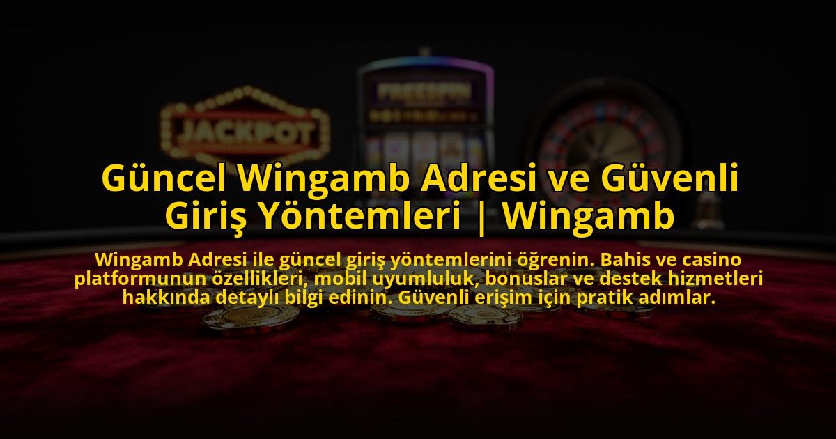 Guncel-Wingamb-Adresi-ve-Guvenli-Giris-Yontemleri-Wingamb-overlay-1776008842.jpg