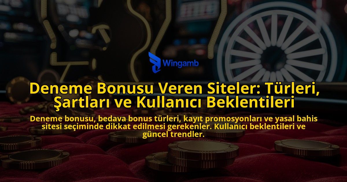 Deneme-Bonusu-Veren-Siteler-Turleri-Sartlari-ve-Kullanici-Beklentileri-overlay-1778193459.jpg